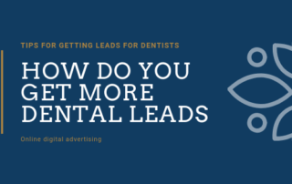 How Do You Get More Dental Leads