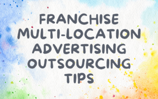 Franchise Multi-Location Advertising Outsourcing Tips