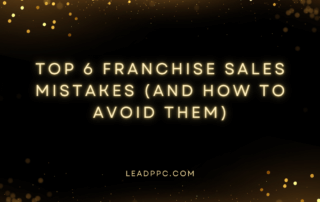 Top 6 Franchise Sales Mistakes And How To Avoid Them