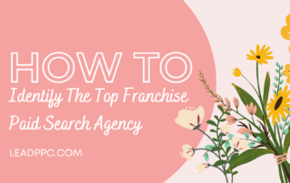 How To Identify The Top Franchise Paid Search Agency