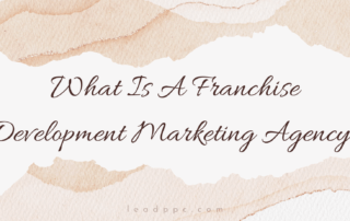 What Is A Franchise Development Marketing Agency