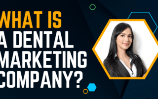 What Is A Dental Marketing Company