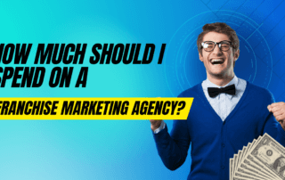How Much Should I Spend On A Franchise Marketing Agency
