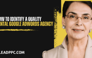 How To Identify A Quality Dental Google Adwords Agency